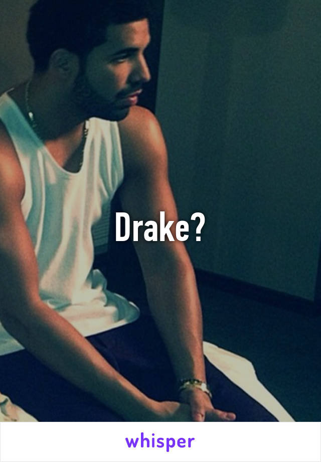 Drake?