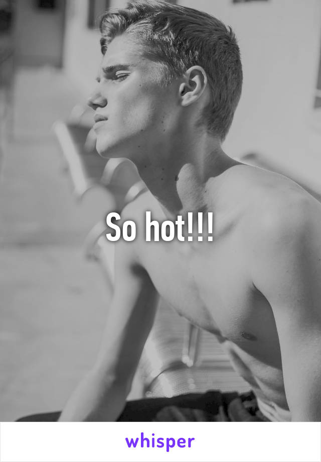 So hot!!!