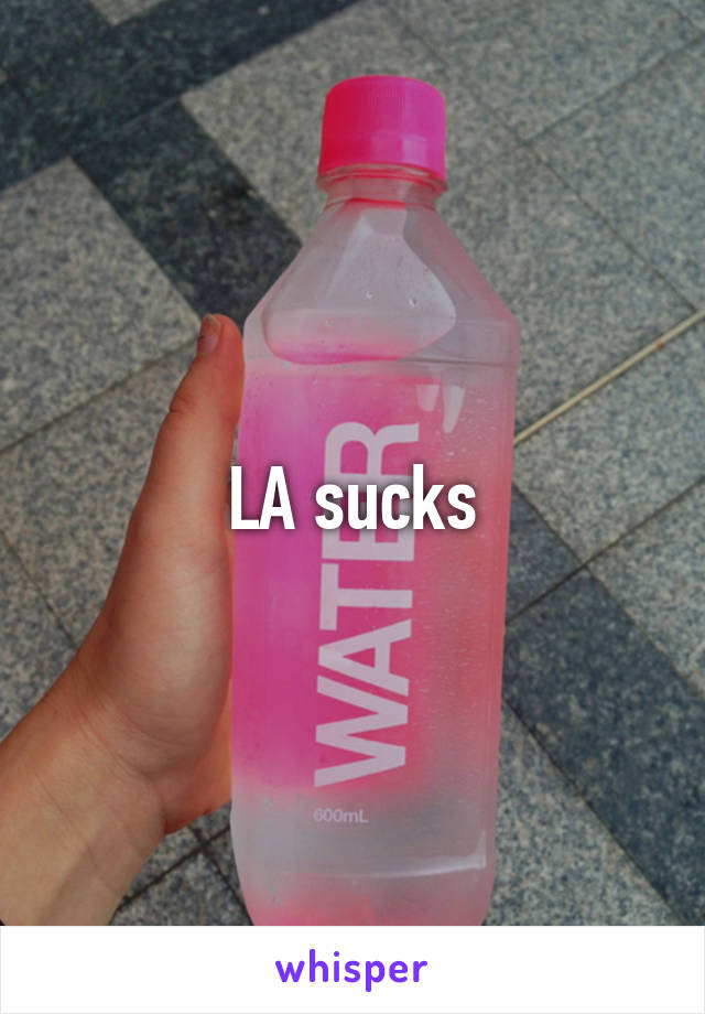 LA sucks