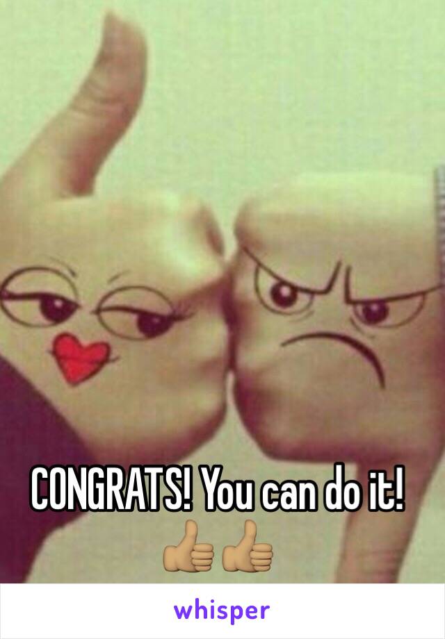 CONGRATS! You can do it!👍🏽👍🏽