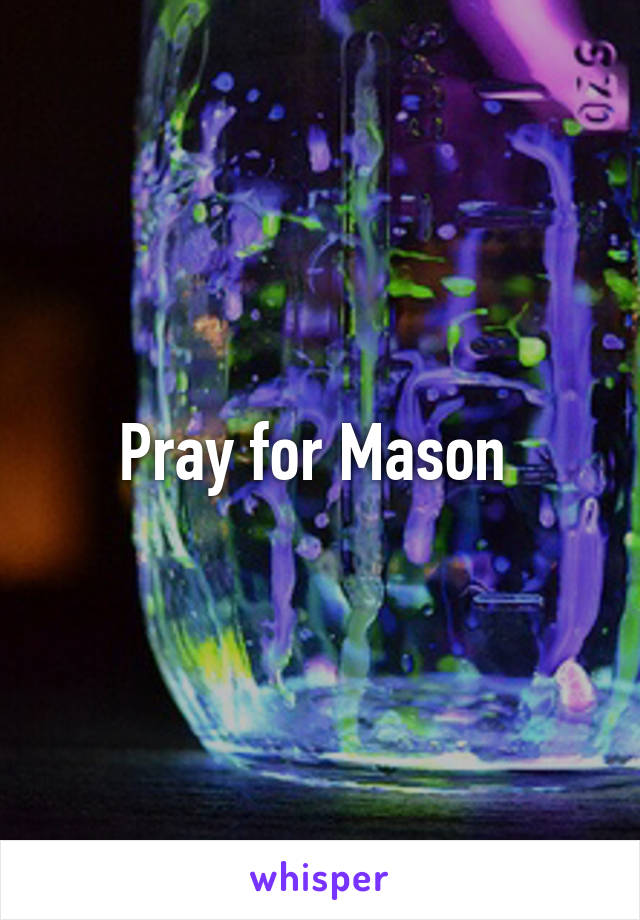 Pray for Mason 