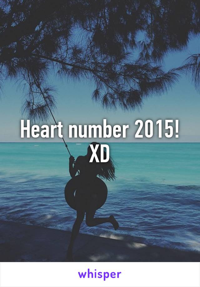 Heart number 2015! XD