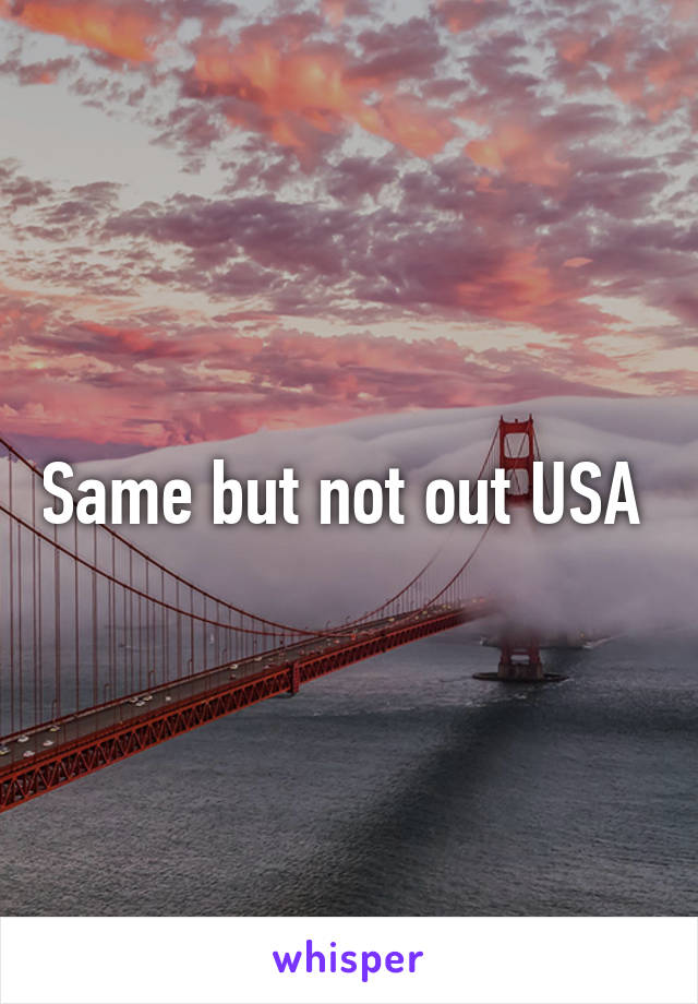 Same but not out USA 