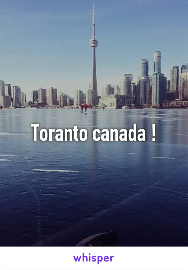 Toranto canada !