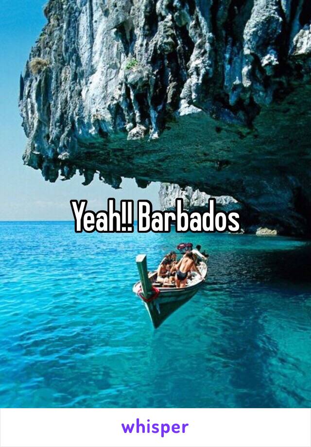 Yeah!! Barbados