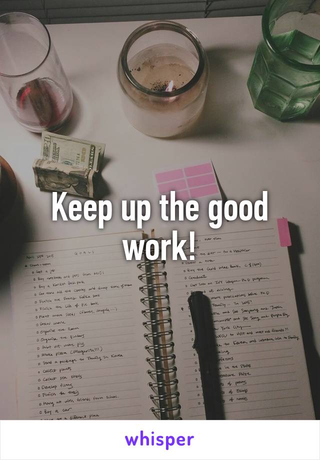 Keep up the good work!