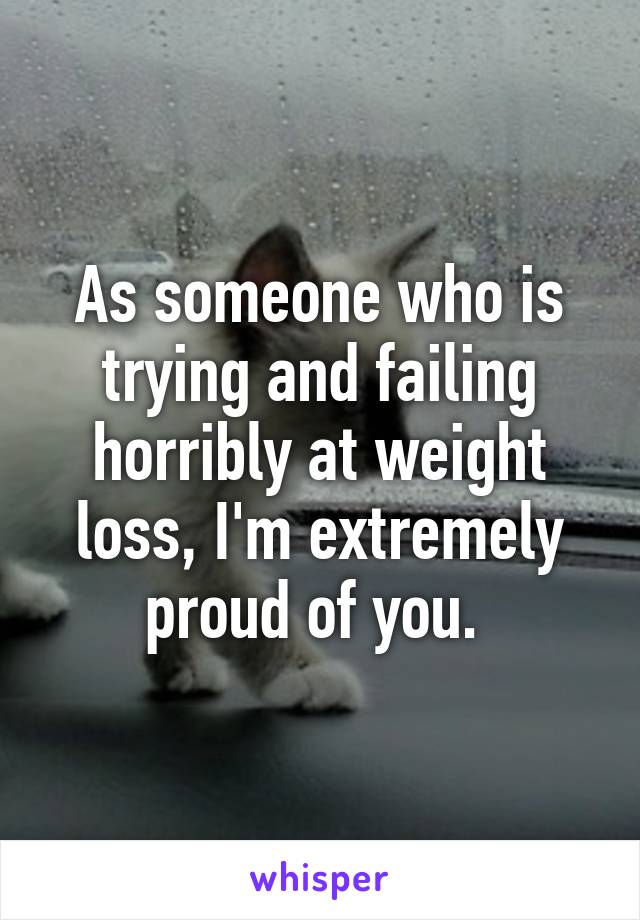 As someone who is trying and failing horribly at weight loss, I'm extremely proud of you. 