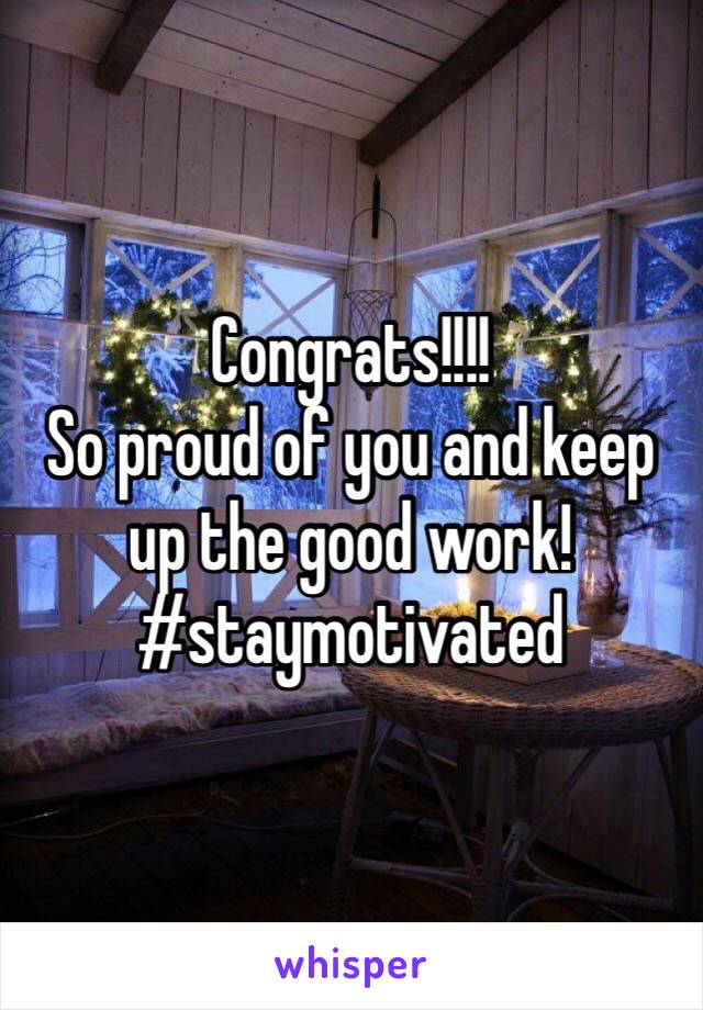 Congrats!!!!
So proud of you and keep up the good work!
#staymotivated