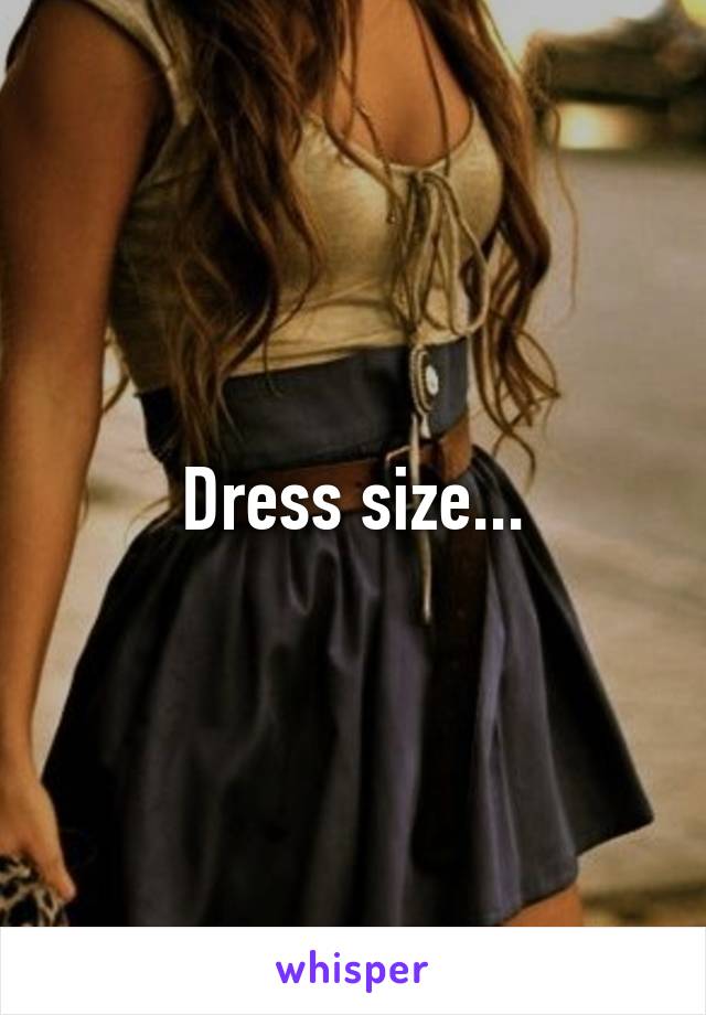 Dress size...