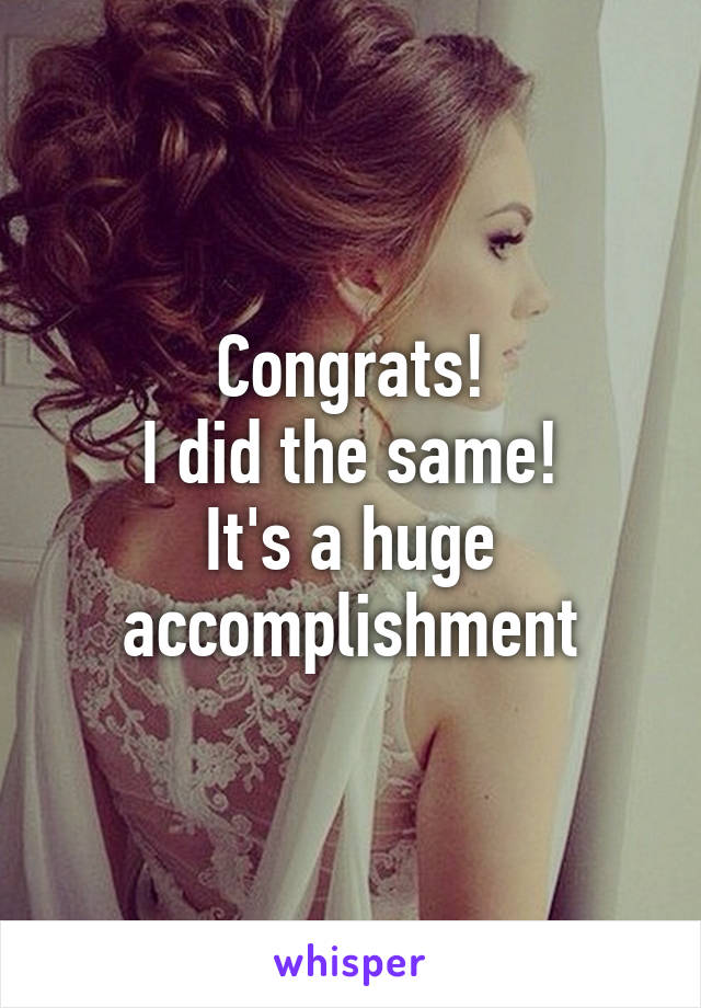 Congrats!
I did the same!
It's a huge accomplishment