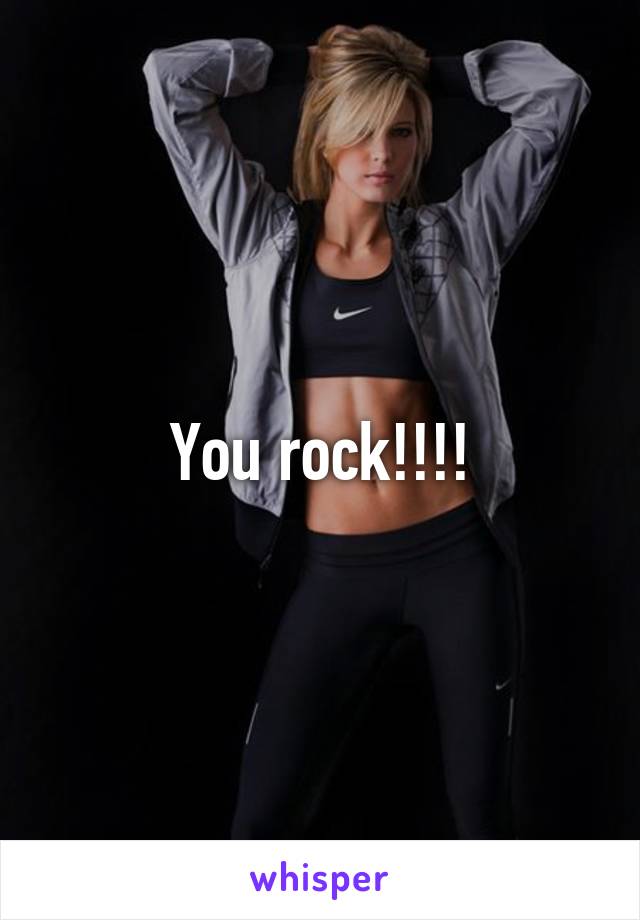 You rock!!!!