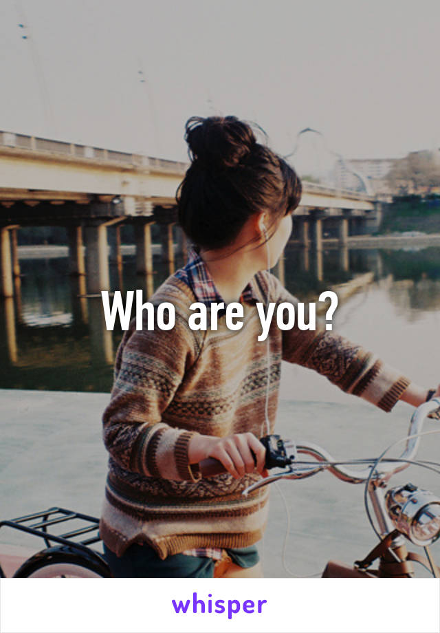 Who are you?