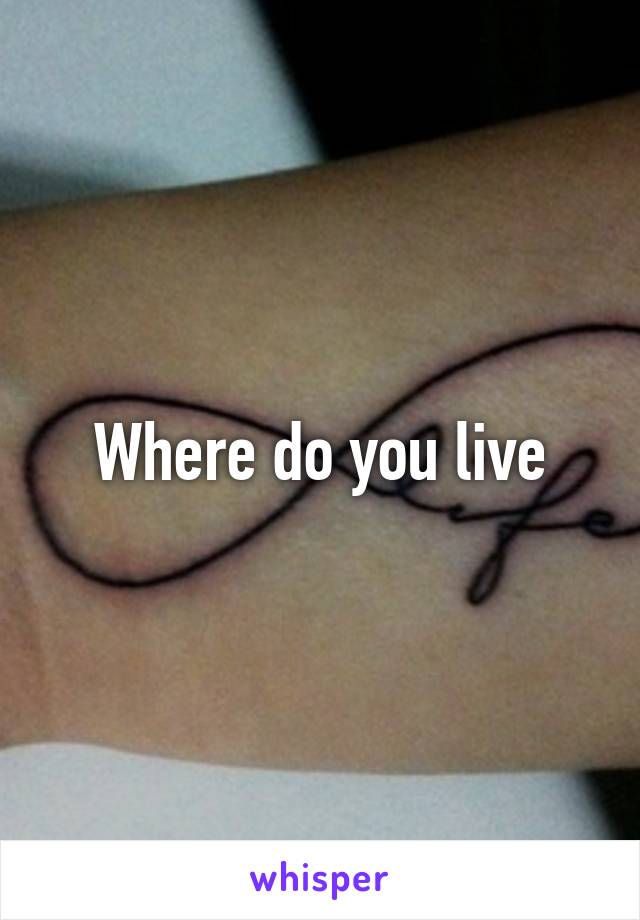 Where do you live