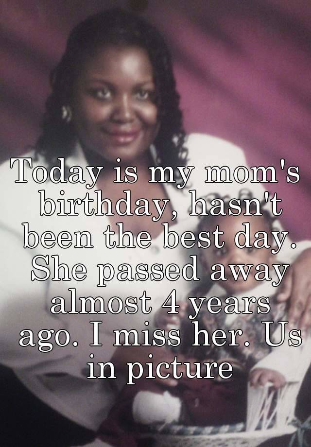 today-is-my-mom-s-birthday-hasn-t-been-the-best-day-she-passed-away