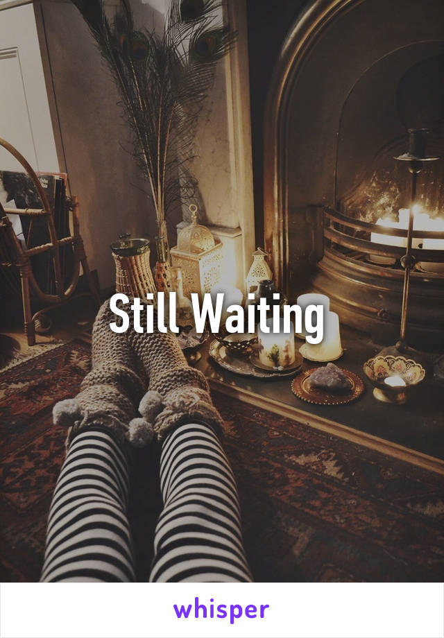 Still Waiting 