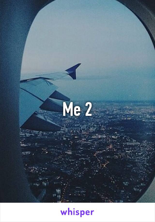 Me 2