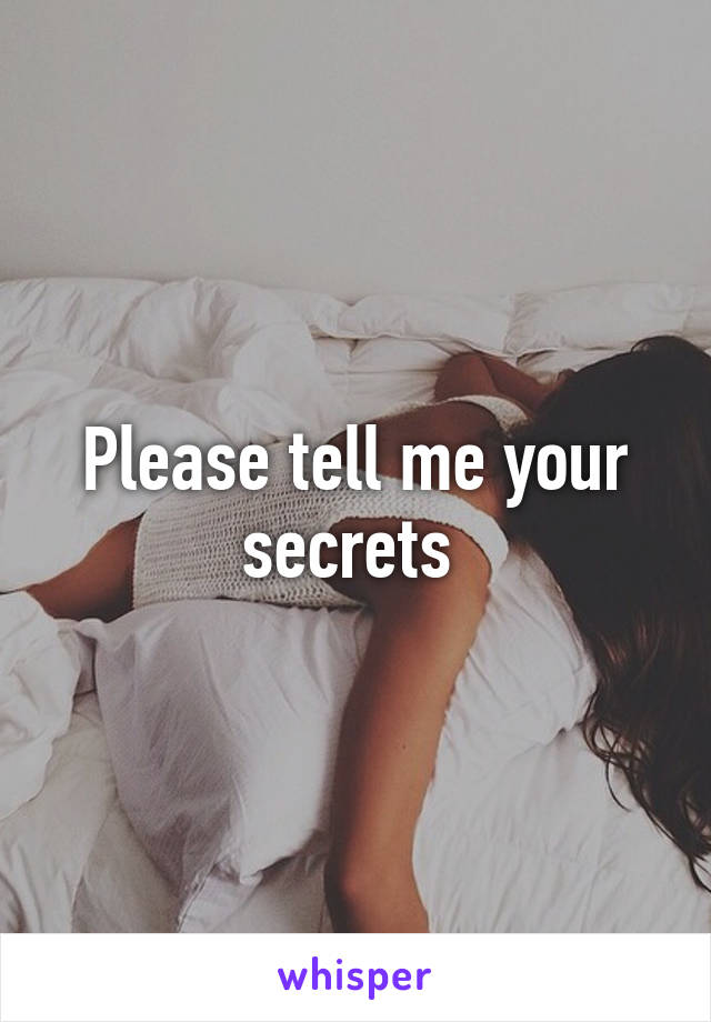 Please tell me your secrets 