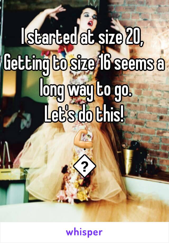 I started at size 20, 
Getting to size 16 seems a long way to go.
Let's do this!
💪💪