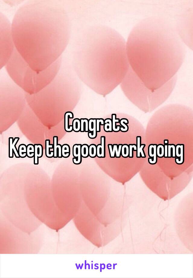Congrats 
Keep the good work going