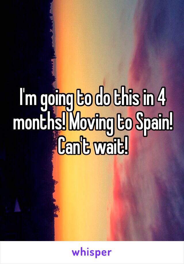 I'm going to do this in 4 months! Moving to Spain! Can't wait!