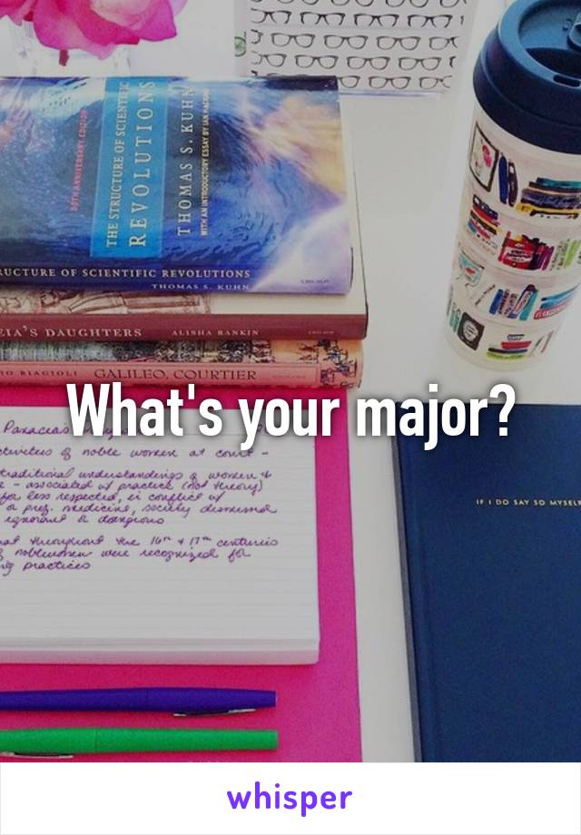 What's your major?