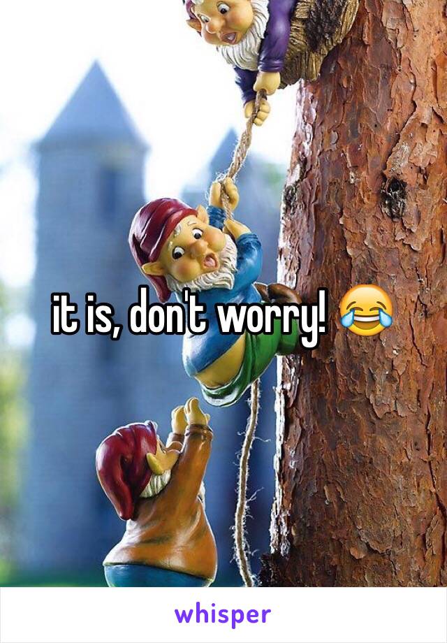 it is, don't worry! 😂