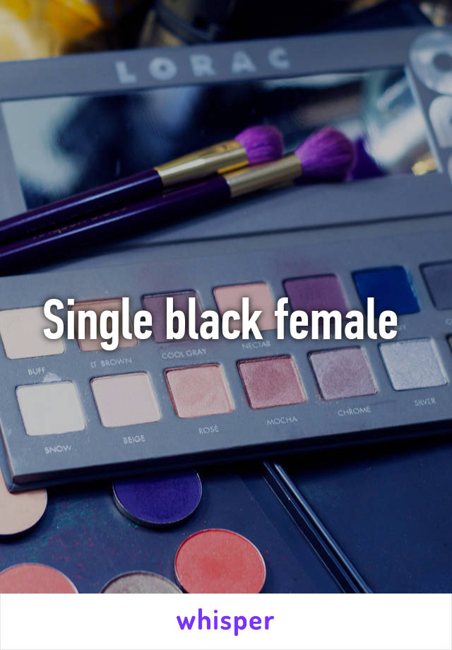 Single black female 