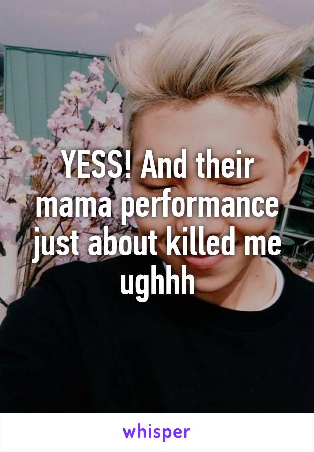 YESS! And their mama performance just about killed me ughhh