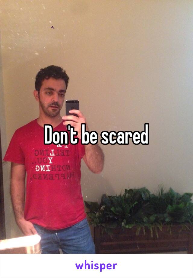 Don't be scared 