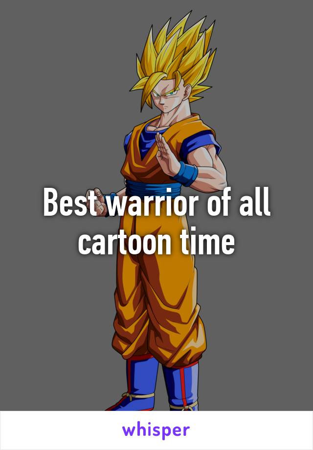 Best warrior of all cartoon time