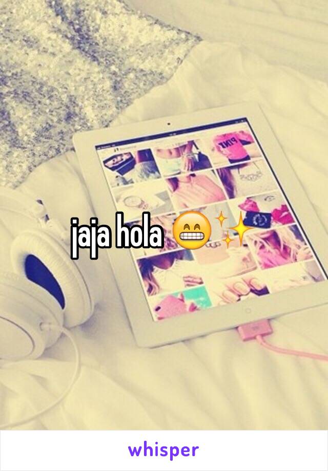 jaja hola 😁✨