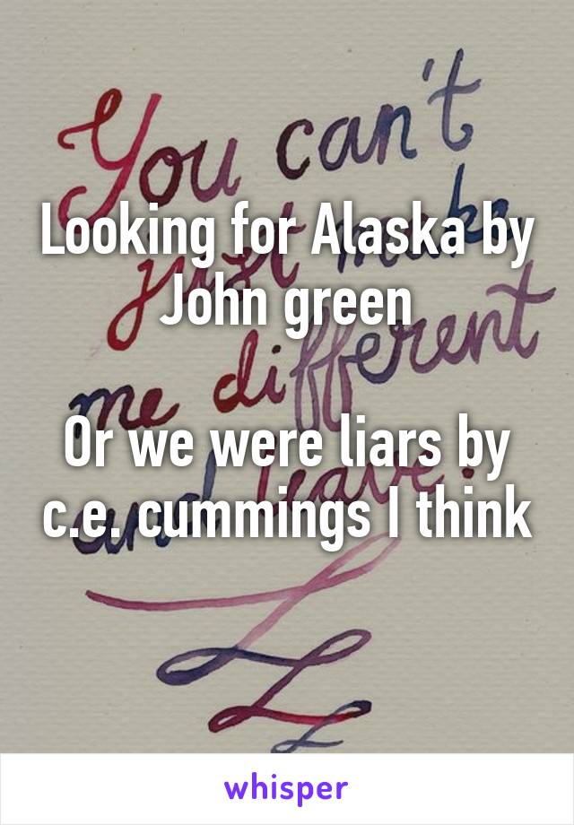 Looking for Alaska by John green

Or we were liars by c.e. cummings I think 