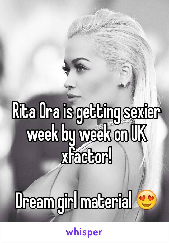 Rita Ora is getting sexier week by week on UK xfactor!

Dream girl material 😍