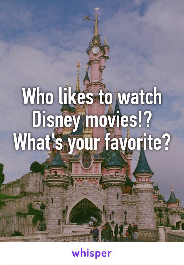 Who likes to watch Disney movies!? What's your favorite? 