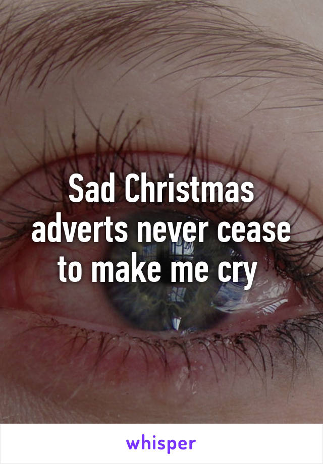 Sad Christmas adverts never cease to make me cry 