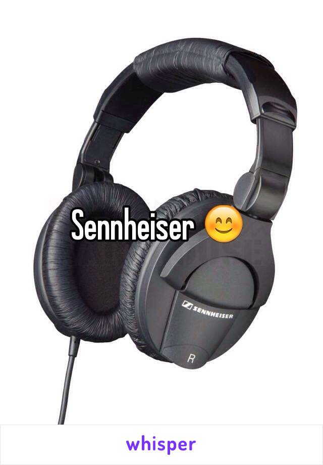 Sennheiser 😊