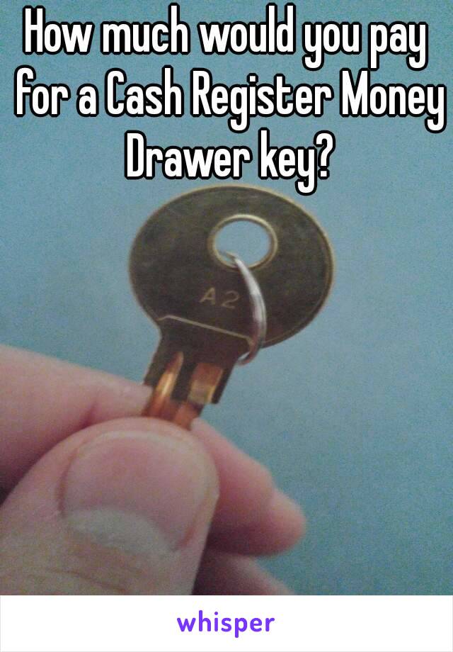 How much would you pay for a Cash Register Money Drawer key?