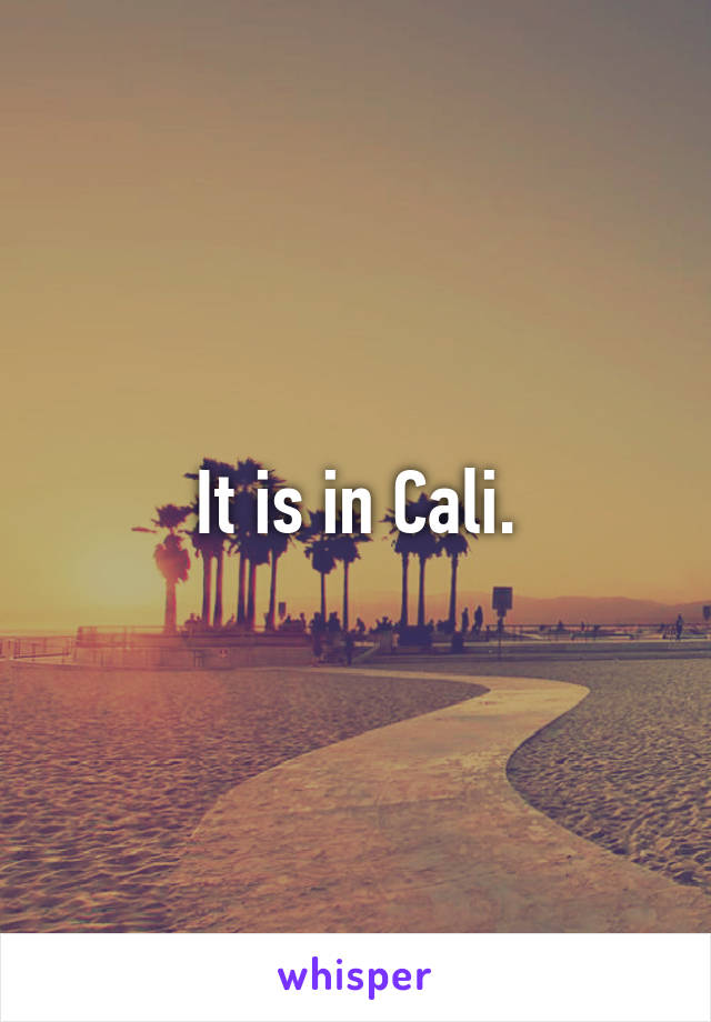 It is in Cali.