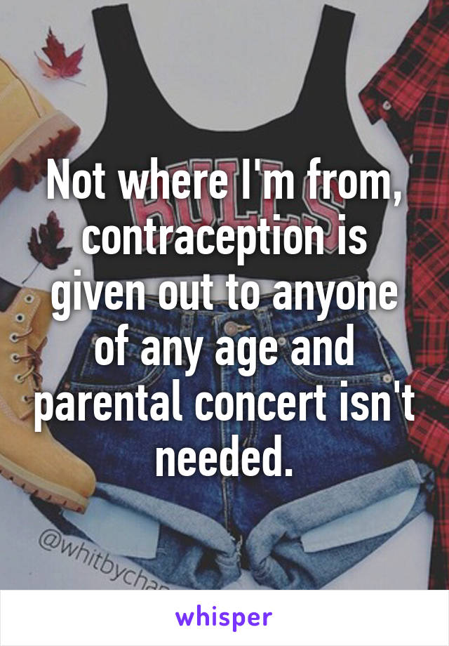 Not where I'm from, contraception is given out to anyone of any age and parental concert isn't needed.