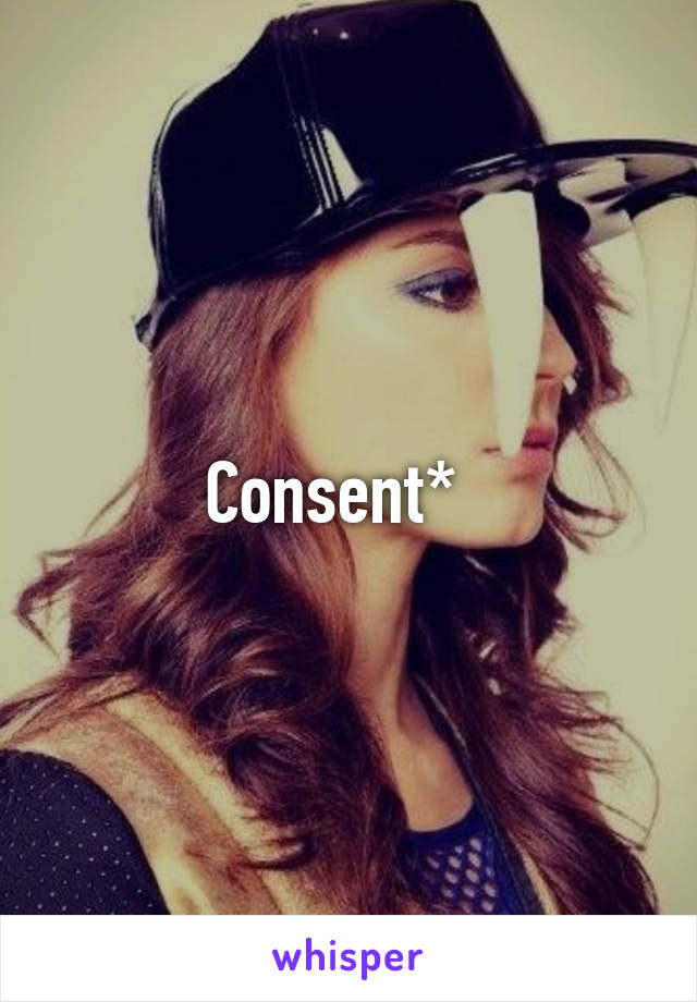 Consent*  