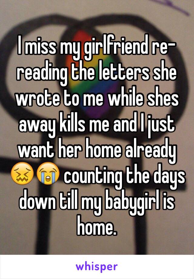 I miss my girlfriend re-reading the letters she wrote to me while shes away kills me and I just want her home already 😖😭 counting the days down till my babygirl is home. 