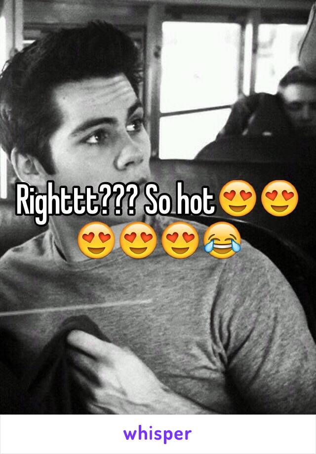 Righttt??? So hot😍😍😍😍😍😂