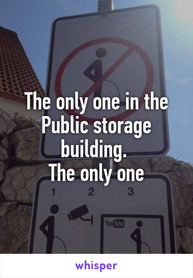 The only one in the Public storage building. 
The only one