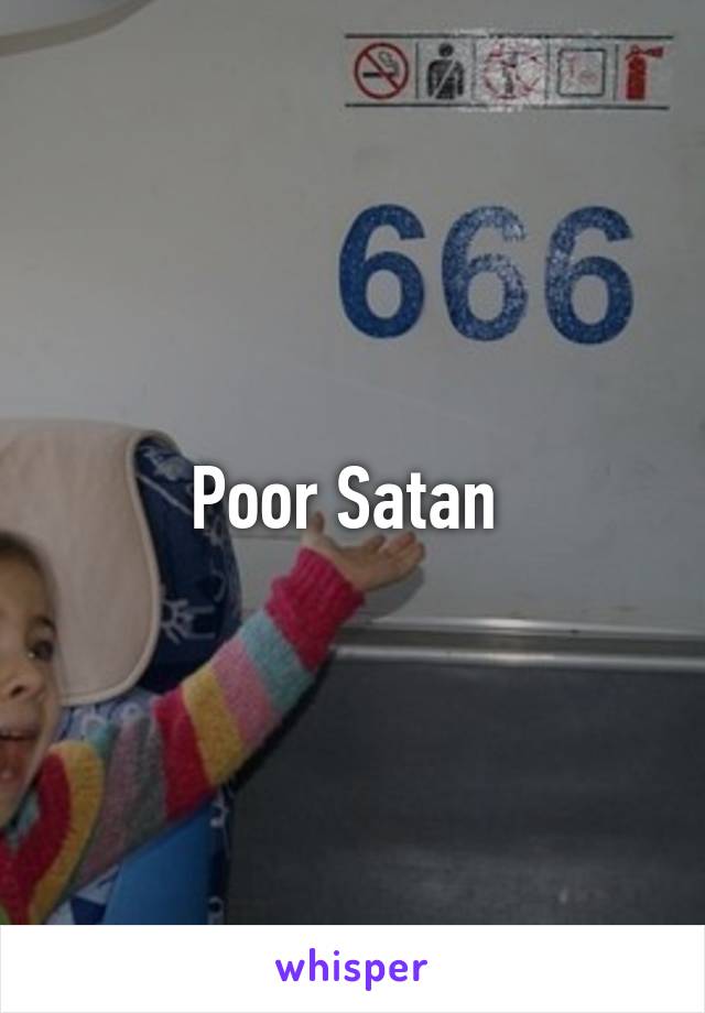 Poor Satan 