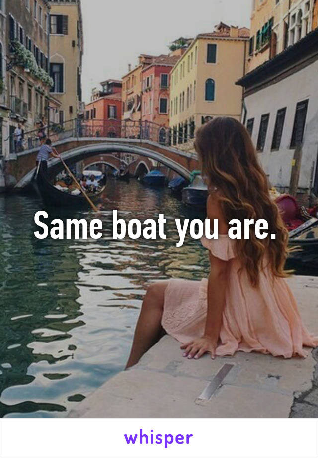 Same boat you are. 