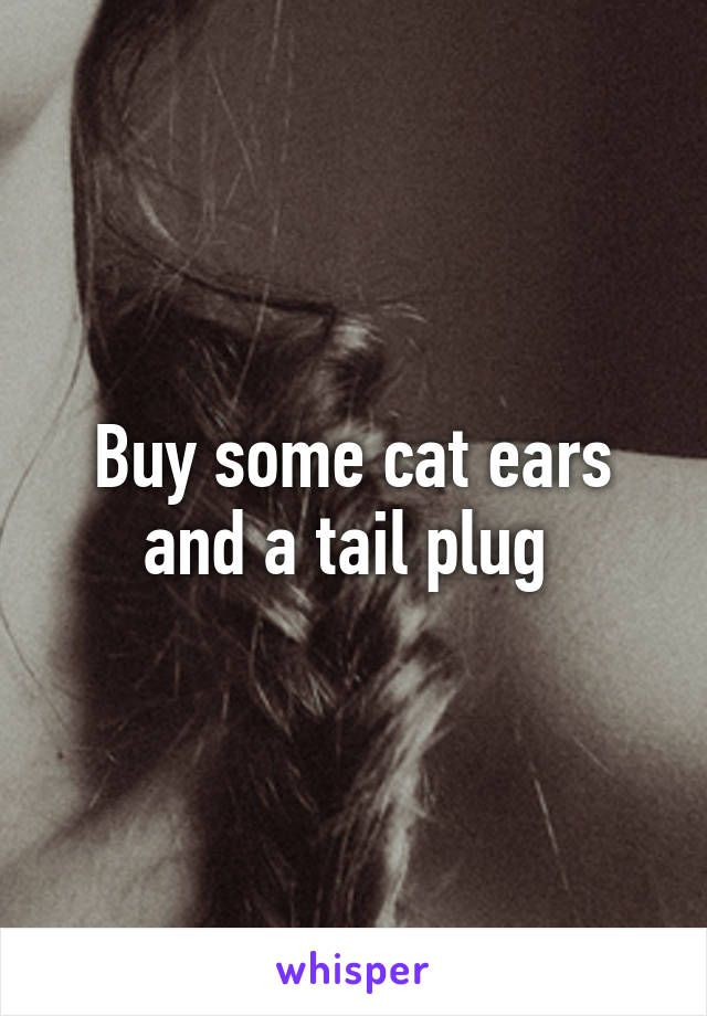 Buy some cat ears and a tail plug 