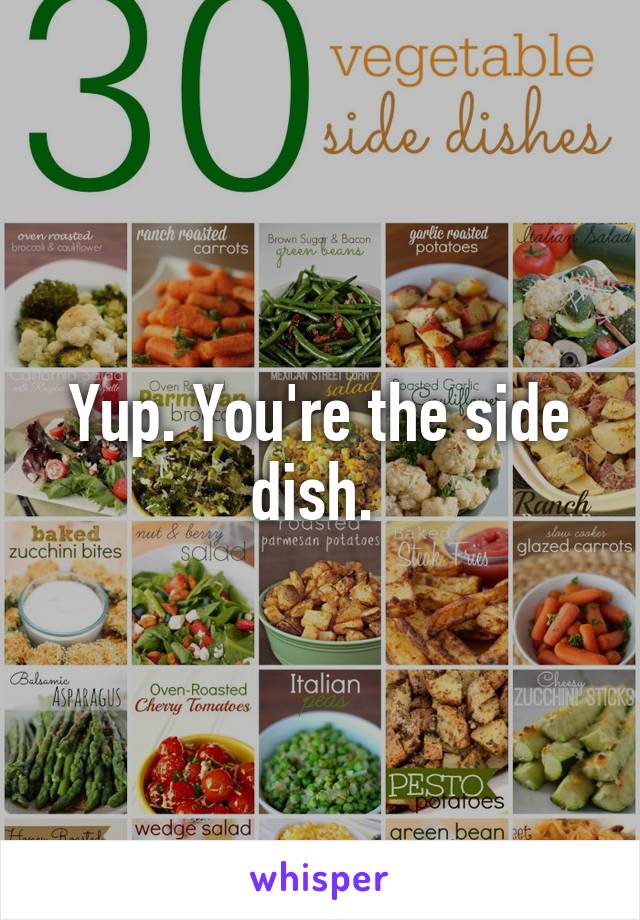 Yup. You're the side dish. 