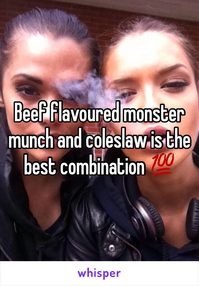 Beef flavoured monster munch and coleslaw is the best combination 💯