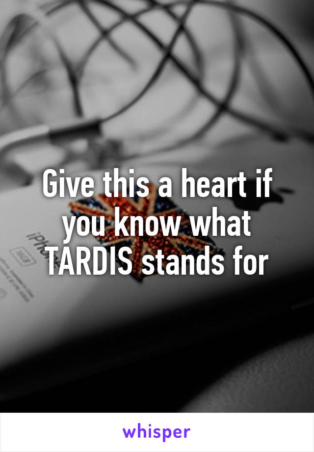 Give this a heart if you know what TARDIS stands for