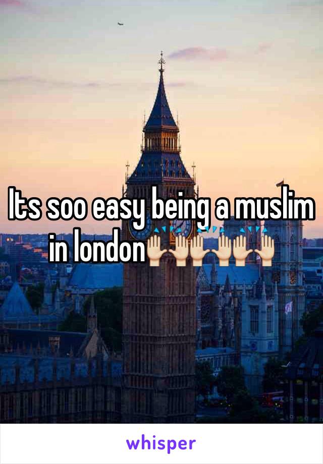 Its soo easy being a muslim in london🙌🙌🙌